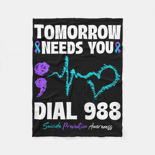 Suicide Prevention 988 Tomorrow Needs You Mental H Fleece Blanket (Front)