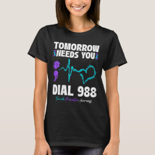 Suicide Prevention 988 Tomorrow Needs You Mental H T-Shirt