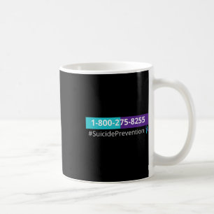 Suicide Prevention Awareness 1-800-273-8255  Coffee Mug