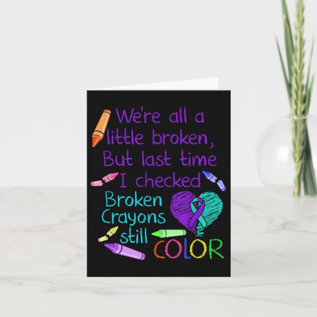 Suicide Prevention Awareness Broken Crayons Still  Card (Front)