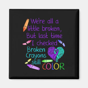Suicide Prevention Awareness Broken Crayons Still Magnet