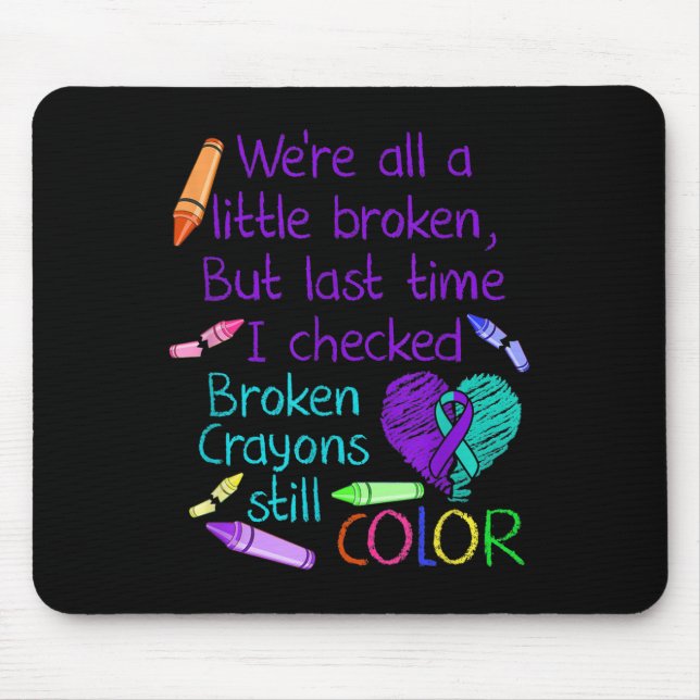 Suicide Prevention Awareness Broken Crayons Still  Mouse Mat (Front)