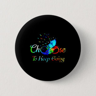 Suicide Prevention Awareness Choose To Keep Going 6 Cm Round Badge