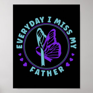 Suicide Prevention Awareness Everyday I Miss My Fa Poster