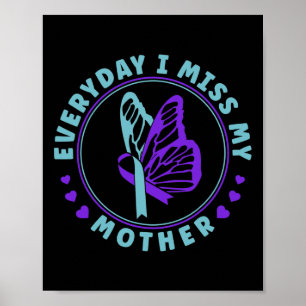Suicide Prevention Awareness Everyday I Miss My Mo Poster
