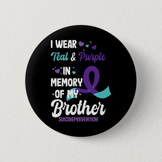 Suicide Prevention Awareness In Memory Of Brother  6 Cm Round Badge (Front)
