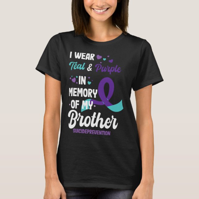 Suicide Prevention Awareness In Memory Of Brother  T-Shirt (Front)