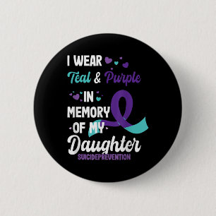 Suicide Prevention Awareness In Memory Of Daughter 6 Cm Round Badge