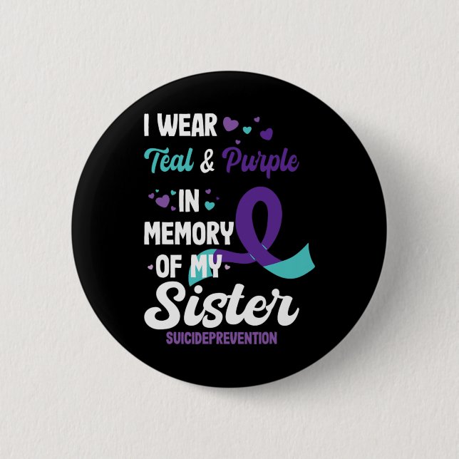 Suicide Prevention Awareness In Memory Of Sister  6 Cm Round Badge (Front)
