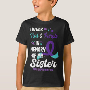 Suicide Prevention Awareness In Memory Of Sister T-Shirt