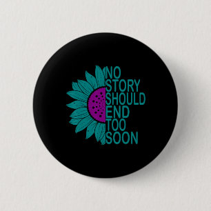 Suicide Prevention Awareness No Story Should End T 6 Cm Round Badge