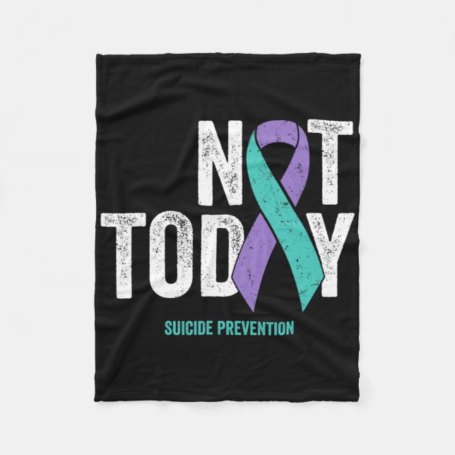 Suicide Prevention Awareness - Not Today Purple Te Fleece Blanket (Front)