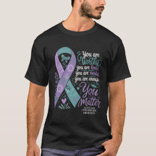 Suicide Prevention Awareness Positive Support You T-Shirt
