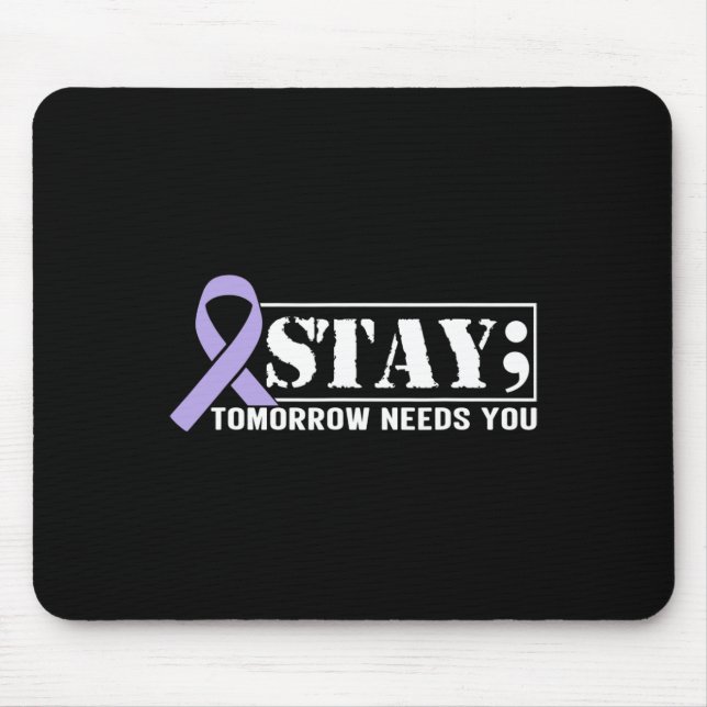Suicide Prevention Awareness Stay Tomorrow Needs Y Mouse Mat (Front)