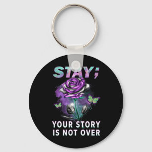 Suicide Prevention Awareness Stay Your Story Is No Key Ring