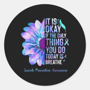 Suicide Prevention Awareness The Only Thing You Do Classic Round Sticker