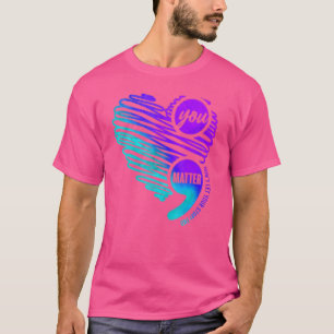 Suicide Prevention Awareness Week You Matter Semic T-Shirt