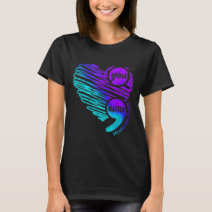 Suicide Prevention Awareness Week You Semicolon He T-Shirt