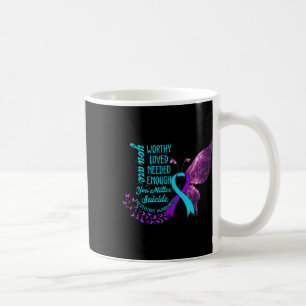 Suicide Prevention Awareness Worthy Loved Needed E Coffee Mug