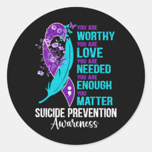 Suicide Prevention Awareness You Are Worthy Loved Classic Round Sticker