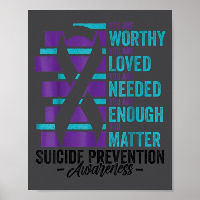 Suicide Prevention Awareness You Are Worthy Loved  Poster (Front)