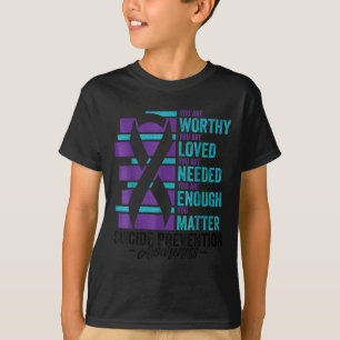 Suicide Prevention Awareness You Are Worthy Loved T-Shirt
