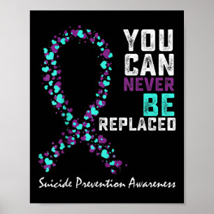 Suicide Prevention Awareness You Can Never Be Repl Poster