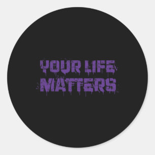Suicide Prevention Awareness Your Life Problems Me Classic Round Sticker