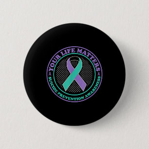 Suicide Prevention Awareness Your Life S 6 Cm Round Badge