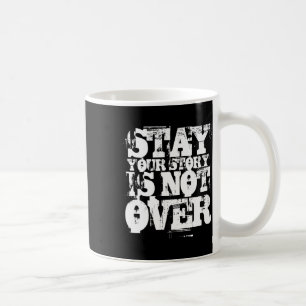 Suicide Prevention Awareness _ Your Story Is Not O Coffee Mug