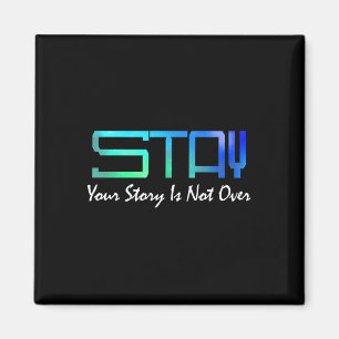 Suicide Prevention Awareness _ Your Story Is Not O Magnet