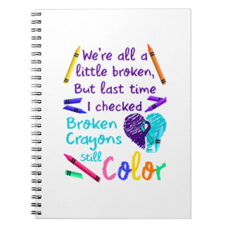 Suicide Prevention Broken Crayons Still Colour Notebook