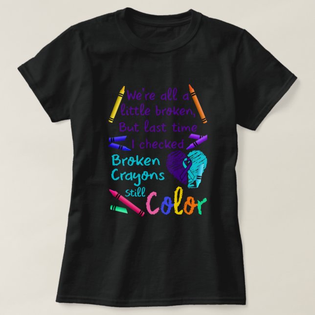 Suicide Prevention Broken Crayons Still Colour T-Shirt (Design Front)
