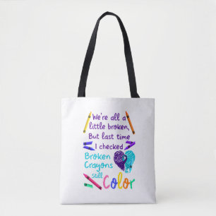 Suicide Prevention Broken Crayons Still Colour Tote Bag