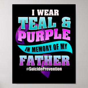 Suicide Prevention For Father Teal Purple Ribbon Poster