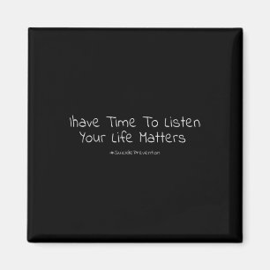 Suicide Prevention I Have Time To Listen Your Life Magnet