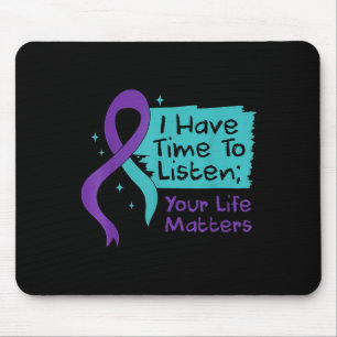 Suicide Prevention I Have Time To Listen Your Life Mouse Mat