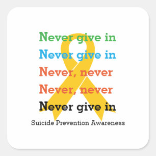 Suicide Prevention NEVER GIVE IN Churchill Quote Square Sticker