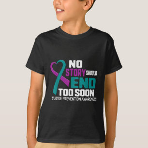 Suicide Prevention No Story Should End Teal & T-Shirt