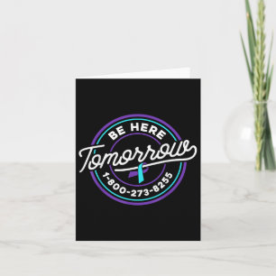 Suicide Prevention Shirt Be Here Tomorrow Suicide Card