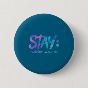 Suicide Prevention Stay Tomorrow Needs You Awarene 6 Cm Round Badge