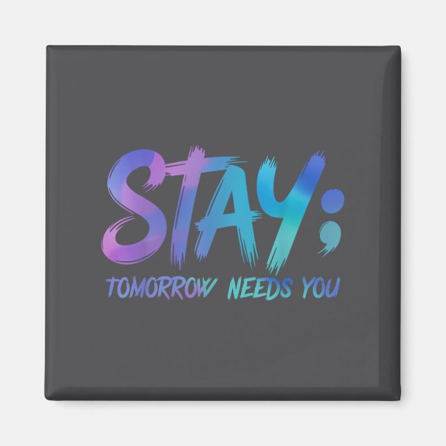 Suicide Prevention Stay Tomorrow Needs You Awarene Magnet (Front)