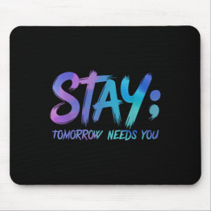 Suicide Prevention Stay Tomorrow Needs You Awarene Mouse Mat