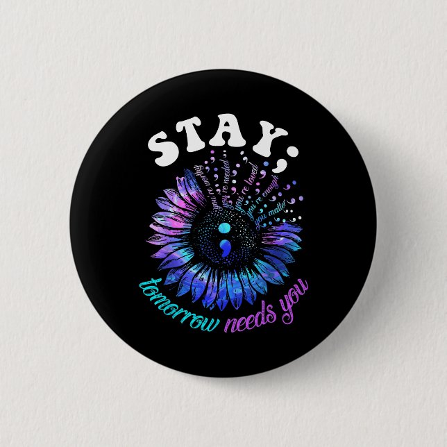 Suicide Prevention Stay Tomorrow Needs You Mental  6 Cm Round Badge (Front)