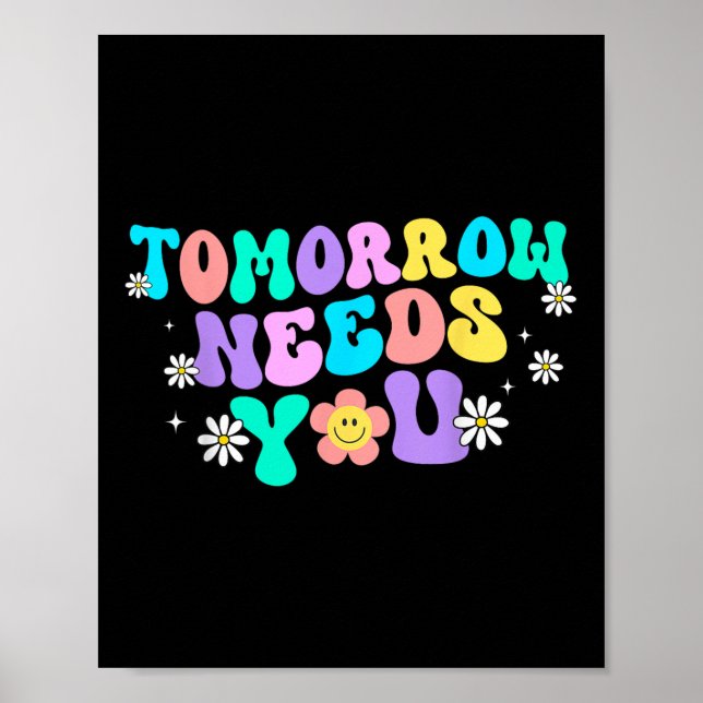 Suicide Prevention Tomorrow Needs You Mental Healt Poster (Front)