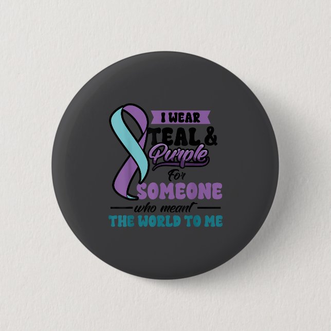 Suicide Prevention Wear Teal Purple Someone Meant  6 Cm Round Badge (Front)