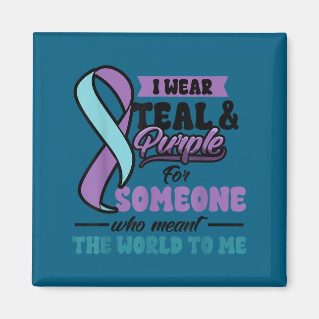 Suicide Prevention Wear Teal Purple Someone Meant  Magnet (Front)