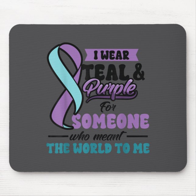 Suicide Prevention Wear Teal Purple Someone Meant  Mouse Mat (Front)