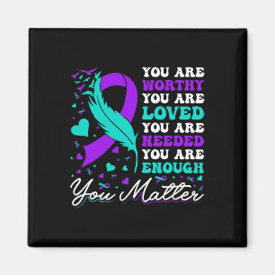 Suicide Prevention Worthy Loved Needed Enough You Magnet
