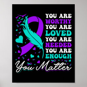 Suicide Prevention Worthy Loved Needed Enough You Poster